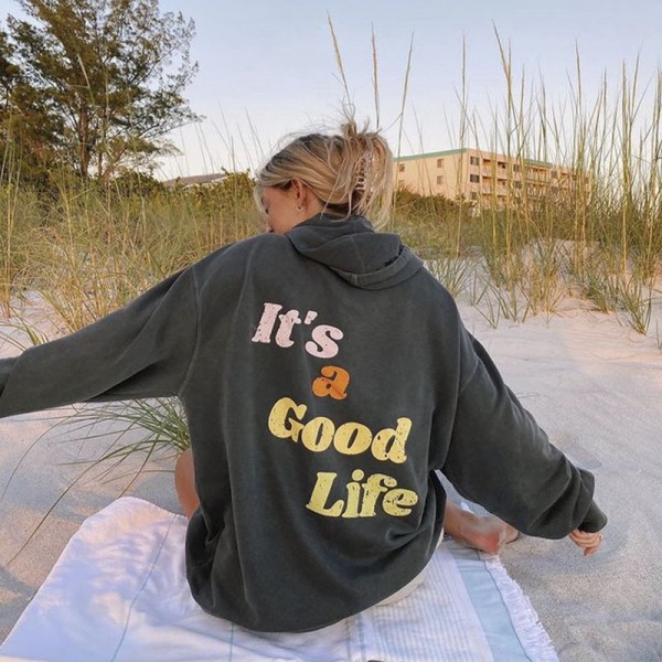 It's A Good Life Hoodie Fashion Crewneck Sweatshirt