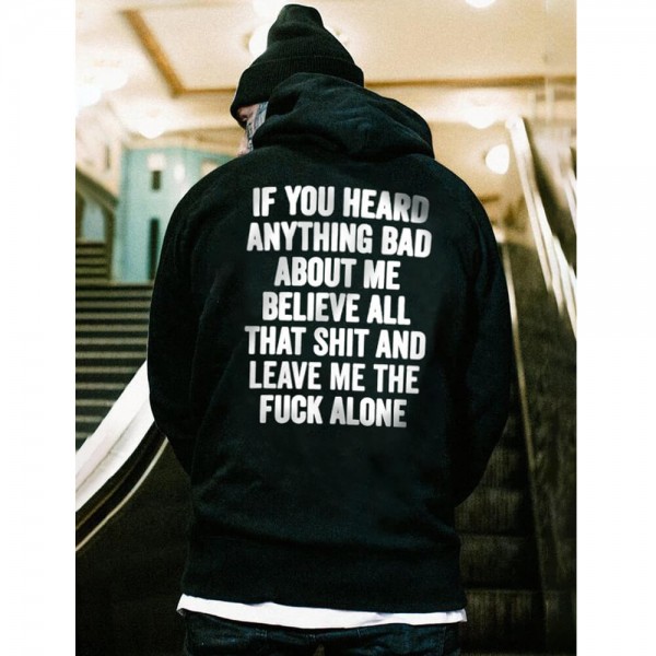 If You Heard Anthing Bad About Me Sweatshirts
