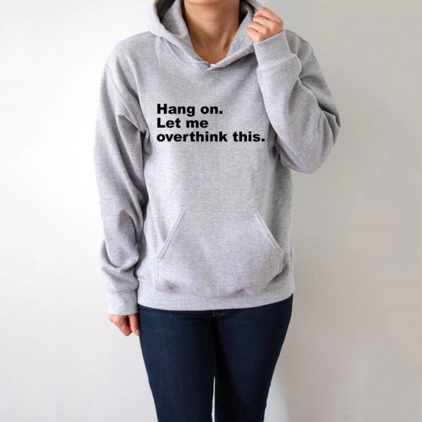 Hang On Let Me Overthink This Letters Hoodies