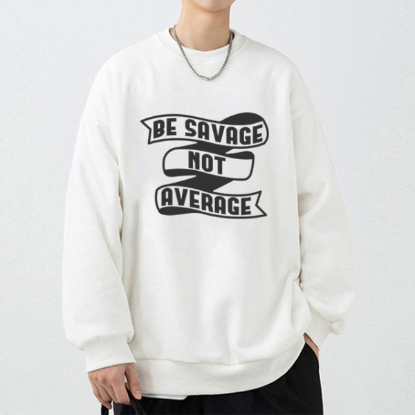 Men's Be Savage Not Average Cotton Sweatshirt